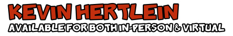 Kevin Hertlein - Available For Both In-Person & Virtual